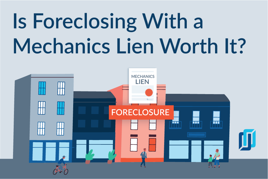 Is forclosing with a mechanics lien worth it