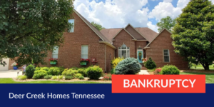 Exterior of home with Deer Creek Homes Tennessee and Bankruptcy tags