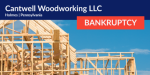 Cantwell Woodworking company name and construction site photo with bankruptcy tag