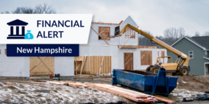 Photo of house under construction with New Hampshire financial alert graphic