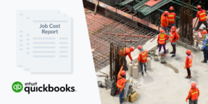 Construction jobsite with illustration of QuickBooks job cost report