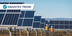 Photo of rows of solar panels at a solar farm with "Industry Trend" label in the top left corner
