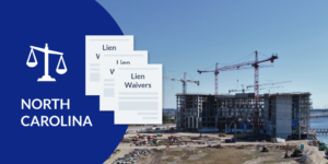 Photo of construction site overlaid with blue half-circle with illustration of scale and 3 lien waiver documents, with "North Carolina" label