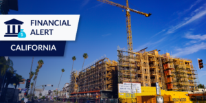 Photo of construction site with "Financial Alert: California" graphic in upper left corner