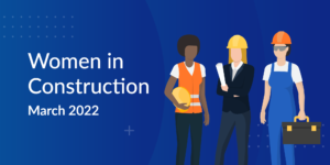 Illustration of 3 women on the right with "Women in Construction March 2022" label on the left