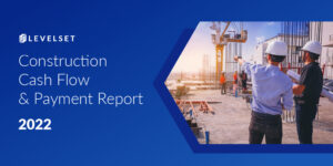 Levelset 2022 Construction Cash Flow & Payment Report cover with photo of 2 workers on jobsite and Levelset logo